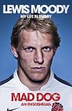 Lewis Moody: Mad Dog - An Englishman