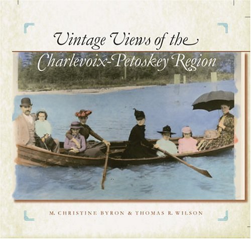 Vintage Views of the Charlevoix-Petoskey Region