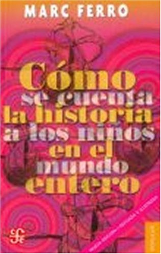 C mo se cuenta la historia a los ni os del mundo entero (Coleccion Popular (Fondo de Cultura Economica)) (Spanish Edition)