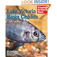 Lake Victoria Basin Cichlids (Complete Pet Owner's Manual)