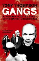 Gangs: A Journey into the Heart of the British Underworld