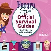 Hungry Girl: The Official Survival Guides: Tips & Treats for Guilt-Free Eating | [Lisa Lillien]
