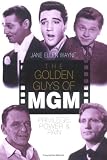 The Golden Guys of MGM: Privilege, Power and Pain
