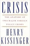 Crisis : The Anatomy of Two Major Foreign Policy Crises: Based on the Record of Henry Kissinger`s Hitherto Secret Telephone Conversations