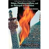 islam fundamentalism and the betrayal of tradition essays by western muslim scholars perennial philosophy