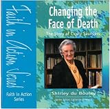 Changing the face of death : the story of Cicely Saunders