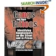 Gangs And Their Tattoos: Identifying Gangbangers On The Street And In Prison by  Bill Valentine and Robert Schober