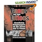 Click here to buy Gangs And Their Tattoos: Identifying Gangbangers On The Street And In Prison by  Bill Valentine and Robert Schober.