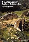 Der Jakobsweg nach Santiago de Compostela - Wolfgang Schneller