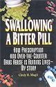 Swallowing a Bitter Pill: How Prescription and Over-the-Counter Drug Addictions are Ruining Lives--My Story