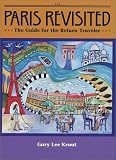 Paris Revisited: The Guide for the Return Traveler