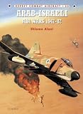 Arab-Israeli Air Wars 1947-1982 (Osprey Combat Aircraft 23)