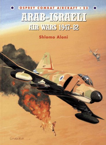 Arab-Israeli Air Wars 1947-1982 (Osprey Combat Aircraft 23)