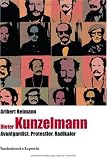 Dieter Kunzelmann: Avantgardist, Protestler, Radikaler (Kritische Studien Zur Geschichtswissenschaft) - Aribert Reimann