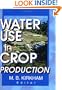 Water Use in Crop Production (Monograph Published Simultaneously As the Journal of Crop Production, 4)