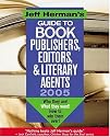 Jeff Herman's Guide to Book Editors, Publishers, and Literary Agents 2005: Who They Are! What They Want! How to Win Them Over!