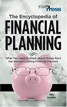 The Encyclopedia of Financial Planning: What You Need to Know about Money from the Nation's Leading Financial Planners