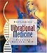 Exploring Vibrational Medicine