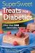 Super Sweet Treats for Diabetics: More than 330 Delectable Recipes