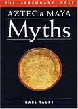  : Aztec and Maya Myths (Legendary Past Series)