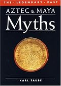 Aztec and Maya Myths (Legendary Past Series)