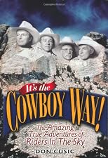 It's the Cowboy Way: The Amazing True Adventures of Riders in the Sky