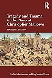Tragedy and trauma in the plays of Christopher Marlowe