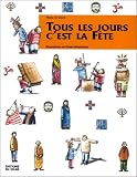 Tous les jours c'est la fete