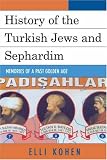 History of the Turkish Jews and Sephardim: Memories of a Past Golden Age