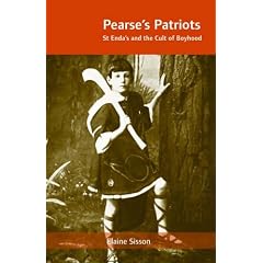 Pearse's Patriots: St. Enda's and the Cult of Boyhood