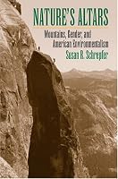 Nature's Altars: Mountains, Gender, And American Environmentalism