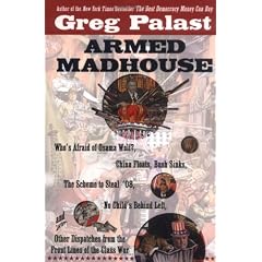 Armed Madhouse: Who's Afraid of Osama Wolf?, China Floats, Bush Sinks, the Scheme to Steal '08, No Child's Behind Left, and Other Disp
