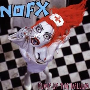 NOFX -  Pump Up The Valuum