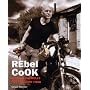 Rebel Cook: Breaking the Rules for Brilliant Food