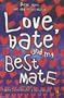 Love, Hate and My Best Mate: Poems About Love and Relationships