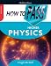 How to Pass Higher Physics (How To Pass - Higher Level)