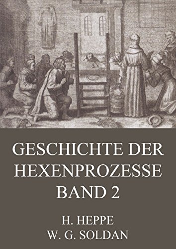 Geschichte der Hexenprozesse - Band 2 (German Edition), by Wilhelm Gottlieb Soldan, Heinrich Heppe