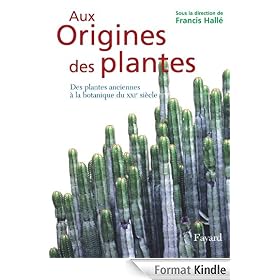 Aux origines des plantes, tome 1:Des plantes anciennes à la botanique du XXIe siècle