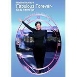 Fabulous Forever - Easy Aerobics: Slow Down Your Aging Clock by Mirabai Holland, MFA