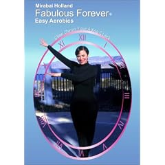 Fabulous Forever - Easy Aerobics: Slow Down Your Aging Clock by Mirabai Holland, MFA