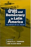 Drugs and Democracy in Latin America: The Impact Of U.S. Policy