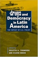 Drugs and Democracy in Latin America: The Impact Of U.S. Policy