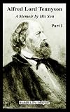 Alfred Lord Tennyson: A Memoir by His Son (Part One)