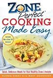 Zone Perfect Cooking Made Easy: Quick, Delicious Meals for Your Healthy Zone Lifestyle   [ZONE PERFECT COOKING MADE EASY] [Hardcover]