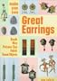Make Your Own Great Earrings: Beads, Wire, Polymer Clay, Fabric, Found Objects