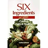 Six Ingredients or Less: Cooking Light & Healthy (Cookbooks and Restaurant Guides)