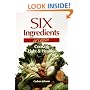 Six Ingredients or Less: Cooking Light & Healthy (Cookbooks and Restaurant Guides)