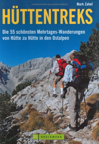 City Travel Guides Discounted  Bücher : Hüttentreks: Die 55 schönsten Mehrtages-Wanderungen von Hütte zu Hütte in den Ostalpen