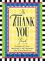 The Thank You Book: Hundreds of Clever, Meaningful, and Purposeful Ways to Say Thank You