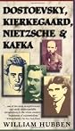 Dostoevsky Kierkegard Nietzsche and Kafka